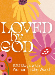 Title: Loved by God: 100 Days with Women in the Word, Author: Zondervan