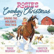 Title: Rosie's Cowboy Christmas: Saving the Holidays Together, Author: Paige Murray