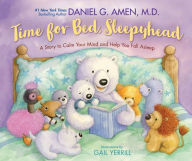 Title: Time for Bed, Sleepyhead: A Story to Calm Your Mind and Help You Fall Asleep, Author: Daniel G. Amen MD