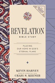 Title: Revelation Bible Study: Placing Our Hope in God's Eternal Plans, Author: Kevin G. Harney