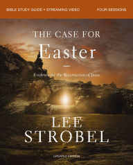 Title: The Case for Easter Bible Study Guide + Streaming Video, Updated Edition: Evidence for the Resurrection of Jesus, Author: Lee Strobel