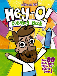 Title: Hey-O! Coloring Book: Over 90 Bible Story Pages for Kids to Color, Author: Saddleback Kids