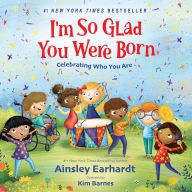 Title: I'm So Glad You Were Born: Celebrating Who You Are, Author: Ainsley Earhardt
