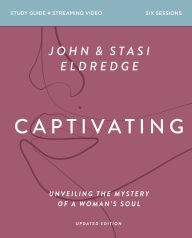 Title: Captivating Bible Study Guide plus Streaming Video, Updated Edition: Unveiling the Mystery of a Woman's Soul, Author: Stasi Eldredge