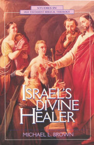 Title: Israel's Divine Healer, Author: Michael L. Brown