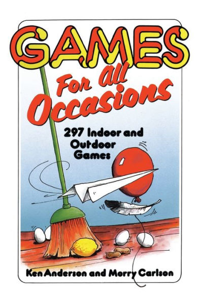 Games for All Occasions: 297 Indoor and Outdoor Games