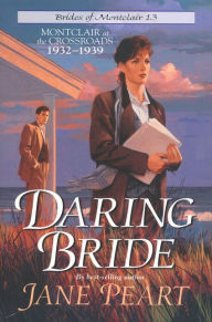 Title: Daring Bride: Montclair at the Crossroads 1932-1939, Author: Jane Peart