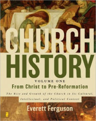 Church History, Volume I: From Christ to the Pre-Reformation: The Rise and Growth of the Church in its Cultural, Intellectual, and Political Context / Edition 2