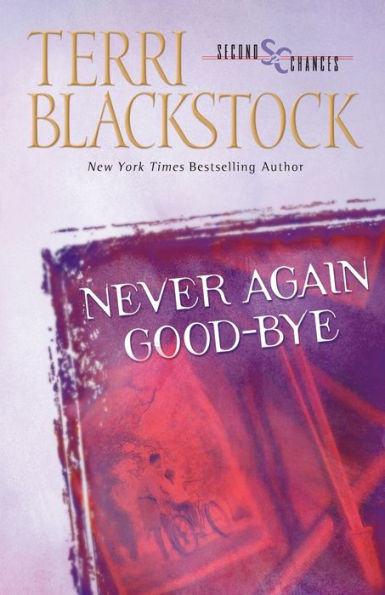 Never Again Good-Bye (Second Chances Series #1)