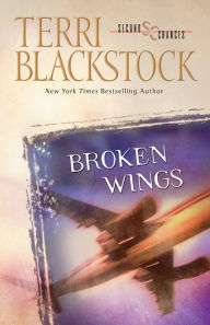 Title: Broken Wings (Second Chances Series #4), Author: Terri Blackstock