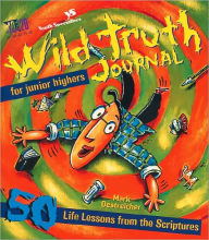 Wild Truth Journal for Junior Highers: 50 Life Lessons from the Scriptures
