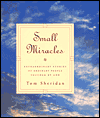 Small Miracles; The Extraordinary Stories of Ordinary People Touched by God