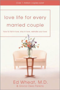 Love Life for Every Married Couple: How to Fall in Love and Stay in Love