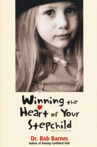 Title: Winning the Heart of Your Stepchild, Author: Robert G. Barnes