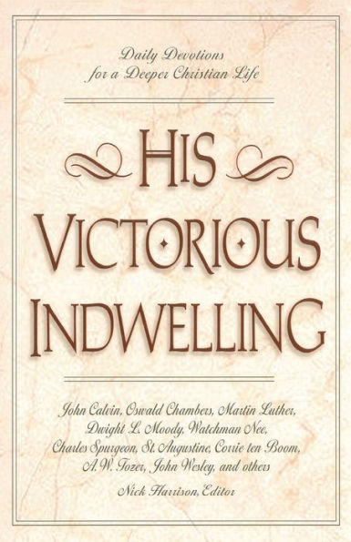 His Victorious Indwelling: Daily Devotions for a Deeper Christian Life