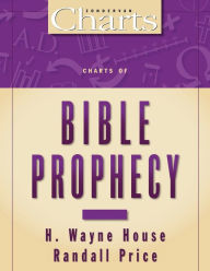 Title: Charts of Bible Prophecy, Author: H. Wayne House