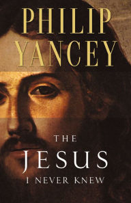 Title: The Jesus I Never Knew, Author: Philip Yancey