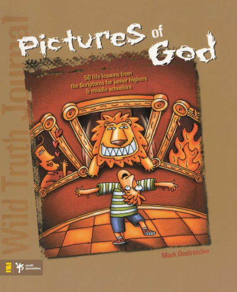 Wild Truth Journal-Pictures of God: 50 Life Lessons from the Scriptures for Junior Highers and Middle Schoolers