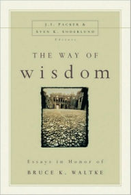 Title: The Way of Wisdom: Essays in Honor of Bruce K. Waltke, Author: Zondervan