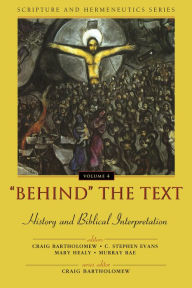 Title: 'Behind' the Text: History and Biblical Interpretation, Author: Zondervan