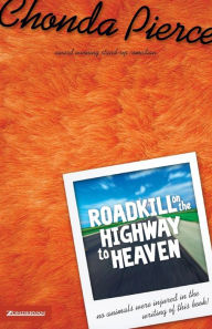 Title: Roadkill on the Highway to Heaven, Author: Chonda Pierce