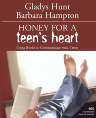 Title: Honey for a Teen's Heart: Using Books to Communicate with Teens, Author: Gladys Hunt