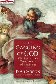 Title: The Gagging of God: Christianity Confronts Pluralism, Author: D. A. Carson