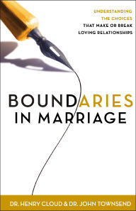 Title: Boundaries in Marriage: Understanding the Choices That Make or Break Loving Relationships, Author: Henry Cloud
