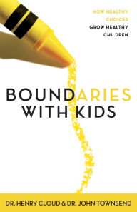 Title: Boundaries with Kids: How Healthy Choices Grow Healthy Children, Author: Henry Cloud