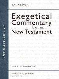 Title: 1 and 2 Thessalonians: Zondervan Exegetical Commentary on the New Testament, Author: Gary S. Shogren