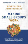 Alternative view 1 of Making Small Groups Work: What Every Small Group Leader Needs to Know