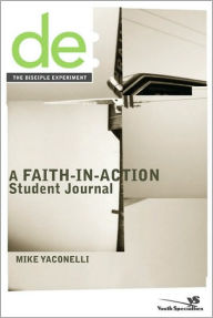 Title: The Disciple Experiment Student Journal: A Faith-in-Action Student Journal, Author: Mike Yaconelli