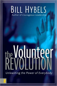 The Volunteer Revolution: Unleashing the Power of Everybody