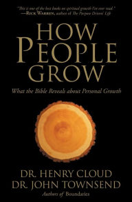 Title: How People Grow: What the Bible Reveals About Personal Growth, Author: Henry Cloud