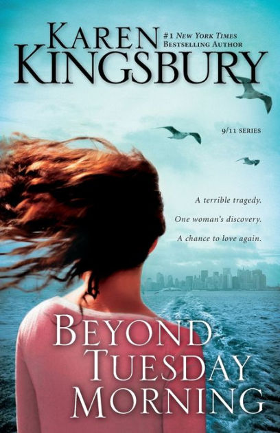 Beyond Tuesday Morning 9 11 Series 2 By Karen Kingsbury Paperback Barnes Noble Beyond Tuesday Morning 9 11 Series 2 By Karen Kingsbury Paperback Barnes Noble