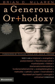 Title: A Generous Orthodoxy: Why I am a missional, evangelical, post/protestant, liberal/conservative, biblical, charismatic/contemplative, fundamentalist/calvinist, anabaptist/anglican, incarnational, depressed-yet-hopeful, emergent, unfinished Christian, Author: Brian D. McLaren