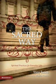 Title: The Sacred Way: Spiritual Practices for Everyday Life, Author: Tony Jones
