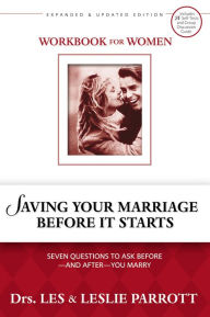Saving Your Marriage Before It Starts Workbook for Women: Seven Questions to Ask Before - and After - You Marry