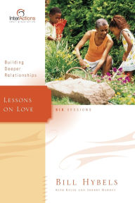 Title: Lessons on Love: Building Deeper Relationships, Author: Bill Hybels