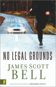 Title: No Legal Grounds, Author: James Scott Bell