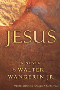 Title: Jesus: A Novel, Author: Walter Wangerin Jr.