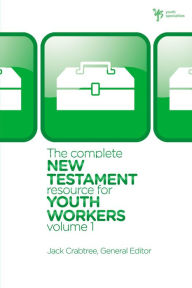 Title: The Complete New Testament Resource for Youth Workers, Volume 1, Author: Jack Crabtree