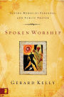 Spoken Worship: Living Words for Personal and Public Prayer