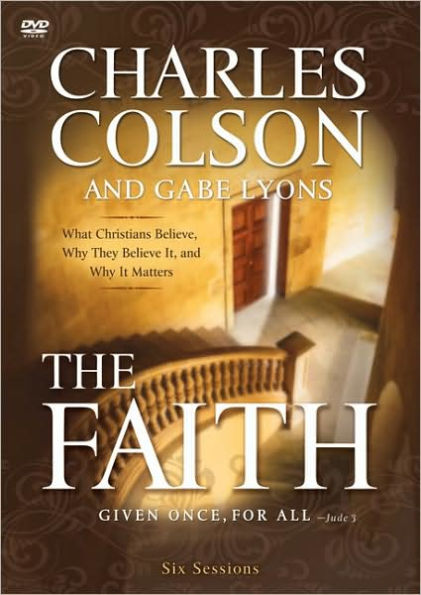 The Faith: What Christians Believe, Why They Believe, and Why It Matters