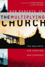 The Multiplying Church: The New Math for Starting New Churches