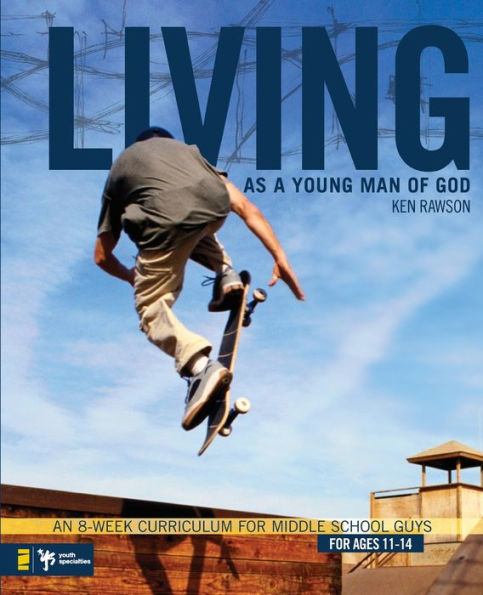 Living as a Young Man of God: An 8-Week Curriculum for Middle School Guys