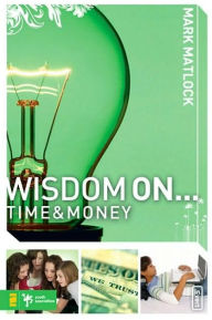 Title: Wisdom On .. Time and Money, Author: Mark Matlock