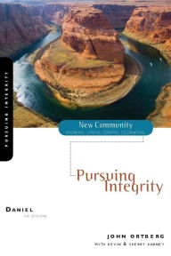 Title: Daniel: Pursuing Integrity, Author: John Ortberg