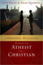 A Friendly Dialogue between an Atheist and a Christian