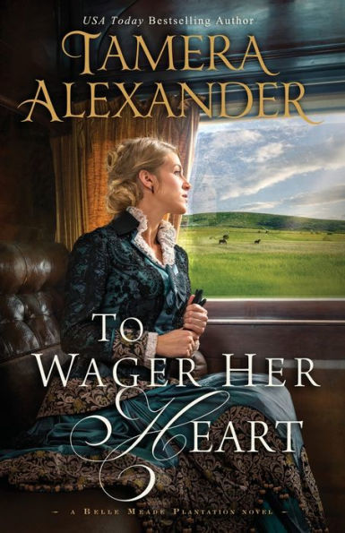To Wager Her Heart (Belle Meade Plantation Series #3)